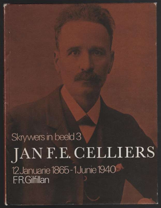 Jan F. E. Celliers, 12 January 1865 - 1 Junie 1940. Skrywers in Beel - Gilfillan, F. R.