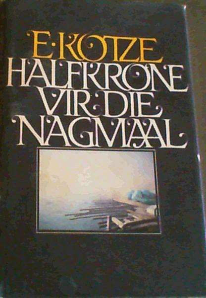 HALFKRONE VIR DIE NAGMAAL - KOTZE,E
