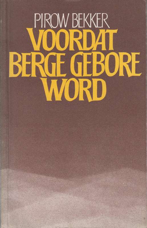 Voordat Berge Gebore Word - Bekker, Pirow