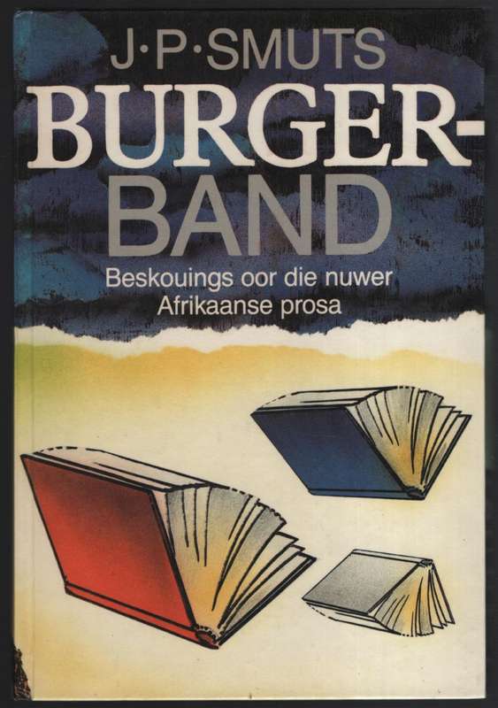 Burgerband: Beskouings oor die Nuwer Afrikaanse Prosa - Smuts, J. P. (ed)