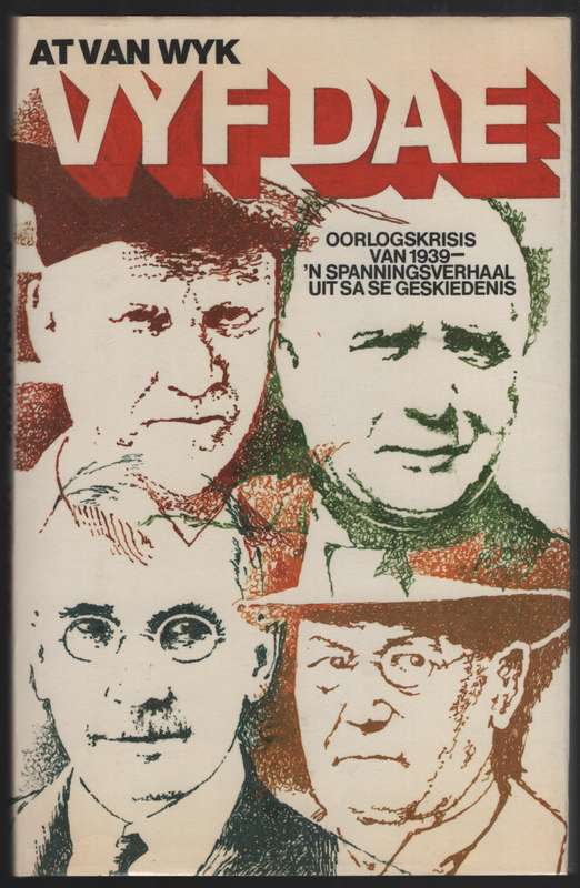 Vyf Dae: Oorlogskrisis van 1939 - 'n Spanningsverhaal Uit SA se Gesk - Van Wyk, At