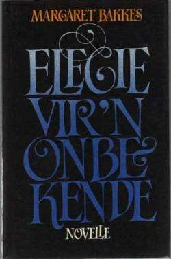 ELEGIE VIR N ONBEKENDE - BAKKES,M