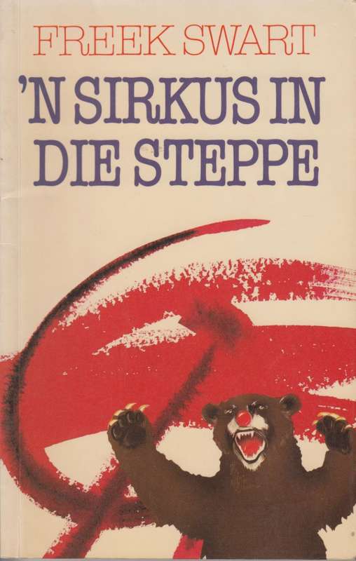 n Sirkus in die Steppe - Swart, Freek