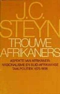 Trouwe Afrikaners - Aspekte Van Afrikaner-nasionalisme En Suid-Afrik - STEYN,J