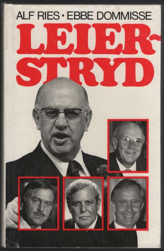 Leierstryd: Die dramas rondom die uittrede van pres. P. W. Botha - Ries, Alf; Dommisse, Ebbe