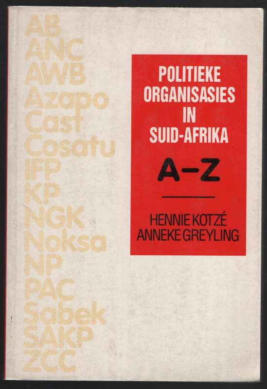 Politieke Organisasies in Suid-Afrika A-Z - KotzÃ©, Hennie; Greyling, An