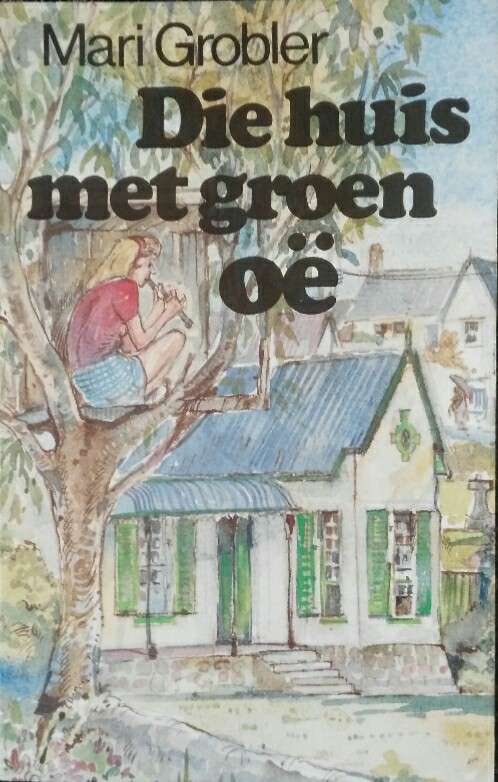 Die Huis Met Die Groen Oe : (8-11) - GROBLER,M