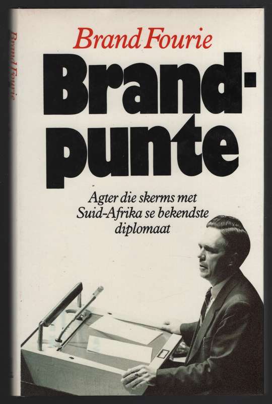 Brandpunte: Agter die skerms met Suid-Afrika se bekendste diplomaat - Fourie, Brand