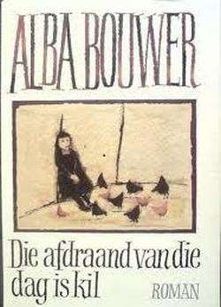 AFDRAAND VAN DIE DAG IS KIL 2H SECONDHAND - BOUWER,A