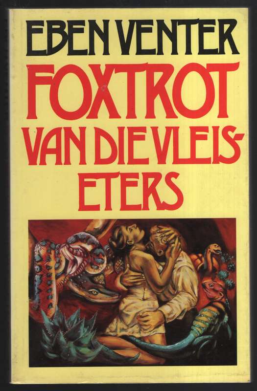 Foxtrot Van Die Vleiseters - Eben Venter