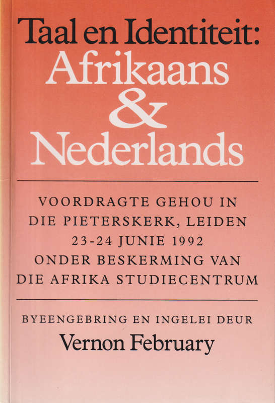 Taal en Identiteit: Afrikaans en Nederlands: Voordragte gehou in die - Vernon February