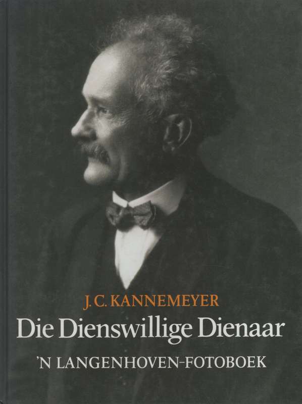 Die Dienswillige Dienaar -'n Langenhoven-fotoboek - KANNEMEYER,J