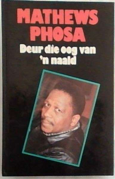 Deur Die Oog Van 'n Naald - Mathews Phosa