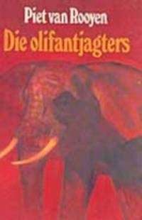 Die Olifantjagters - Van Rooyen, Piet