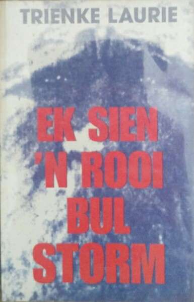 Ek Sien 'n Rooi Bul Storm - Trienke Laurie