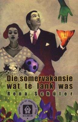 Somervakansie wat te lank was - SCHULER,R