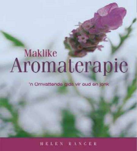 Maklike Aromaterapie - Helen Ranger