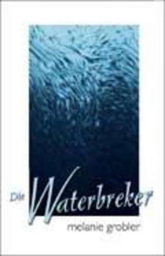 Die Waterbreker - Melanie Grobler