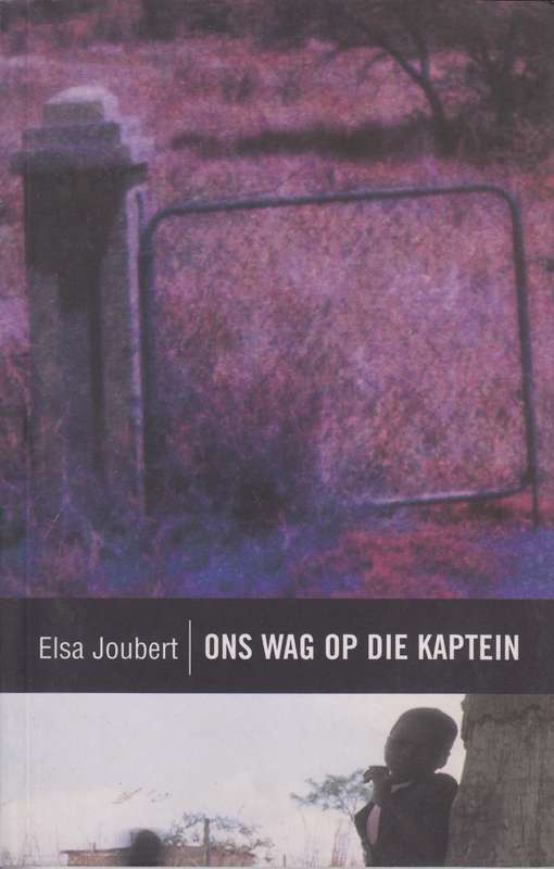 Ons wag op die Kaptein SECONDHAND - Elsa Joubert