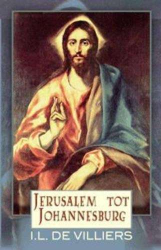 Jerusalem Tot Johannesburg - I.L. de Villiers