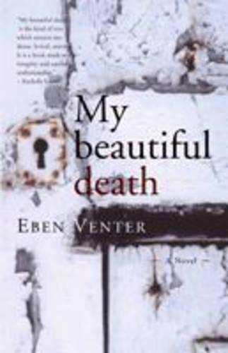 My beautiful death - Eben Venter