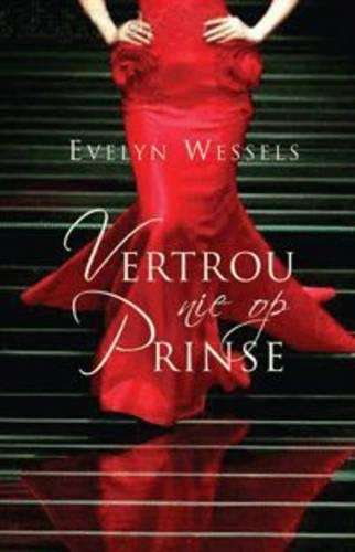 Vertrou Nie Op Prinse - Evelyn Wessels