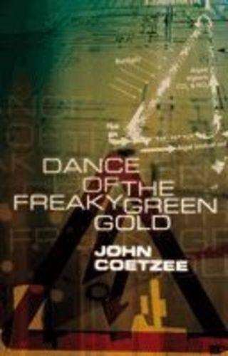 Dance of the freaky green gold - John Coetzee