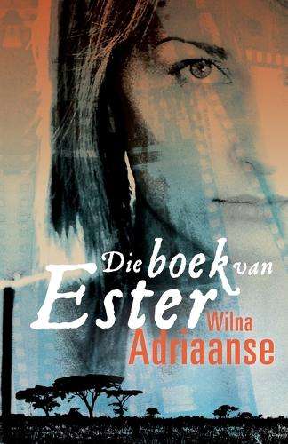 Die boek van Ester - Wilna Adriaanse