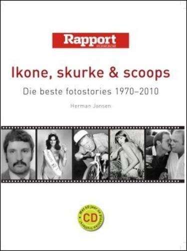 Ikone, Skurke & Scoops: Die Beste Fotostories, 1970-2010 - Jansen, Herman
