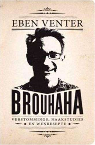Brouhaha: Verstommings, Naakstudies en Wenresepte - Venter, Eben