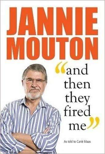 And Then They Fired Me - Mouton, Jannie