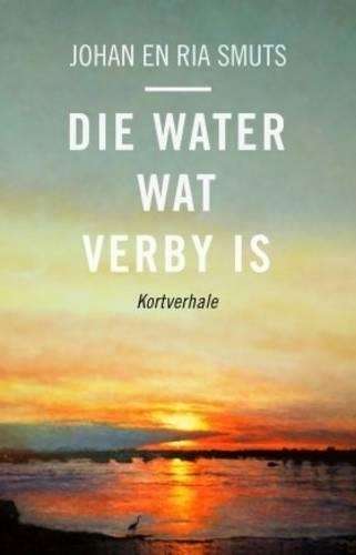 Die water wat verby is - Johan Smuts