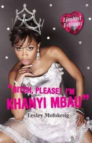 Bitch please! I'm Khanyi Mbau - Khanyi Mbau