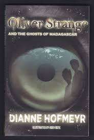 Oliver Strange and the ghosts of Madagascar: Book 2 - Dianne Hofmeyr