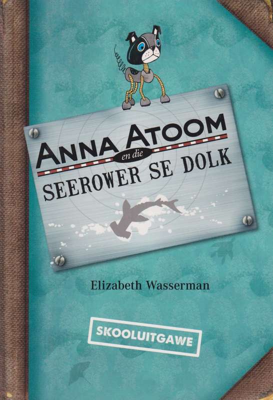 Anna Atoom en die seerower se dolk: Gr 2 - Elizabeth Wasserman