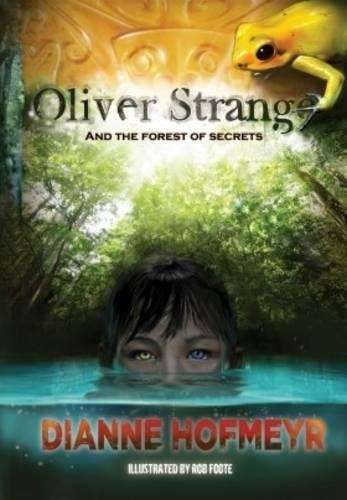 Oliver Strange and the Forest of Secrets - Dianne Hofmeyr