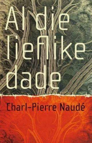 Al die lieflike dade - Charl-Pierre Naude
