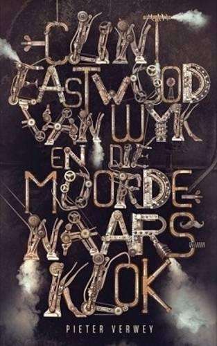 Clint Eastwood Van Wyk En Die Moordenaarsklok - Pieter Verwey