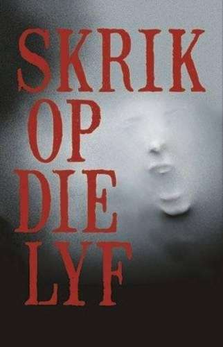 Skrik Op Die Lyf - TALJAARD,G