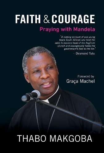 Faith & Courage: Praying with Mandela - Makgoba, Thabo