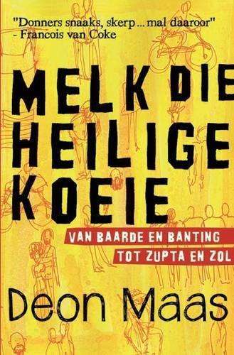 Melk die Heilige Koeie: Van Baarde en Banting tot Zupta en Zol - Maas, Deon