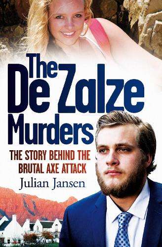 The de Zalze Murders: The Story Behind the Brutal Axe Attack - Jansen, Julian