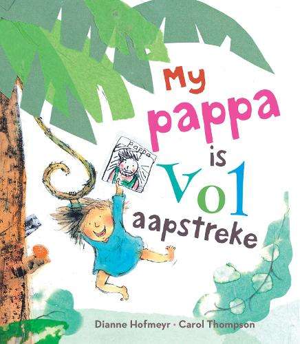 My pappa is vol aapstreke - Dianne Hofmeyr