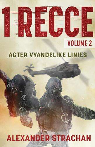 1 Recce: Volume 2: Agter Vyandelike Linies - Alexander Strachan