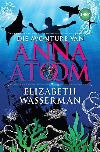 Die avonture van Anna Atoom - Elizabeth Wasserman