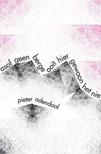Asof geen berge ooit hier gewoon het nie - Pieter Odendaal