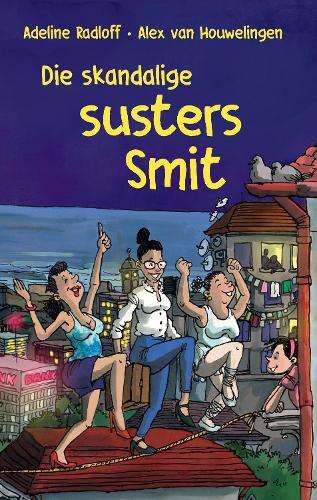 Die skandalige susters Smit - NOAUTHOR