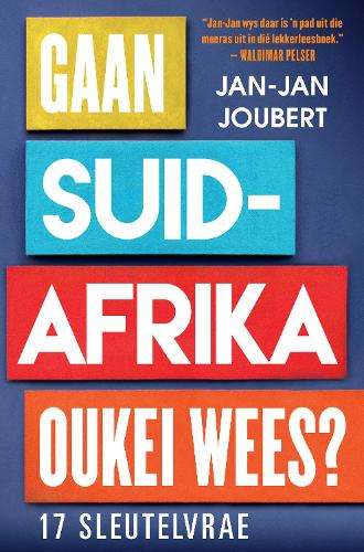 Gaan Suid-Afrika Oukei Wees?: 17 Sleutelvrae - Jan-Jan Joubert