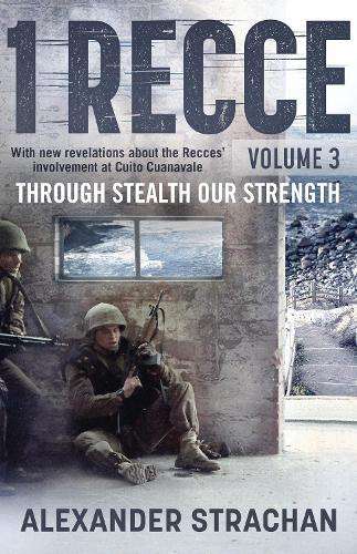 1 Recce: Volume 3: Through Stealth Our Strength - Alexander Strachan