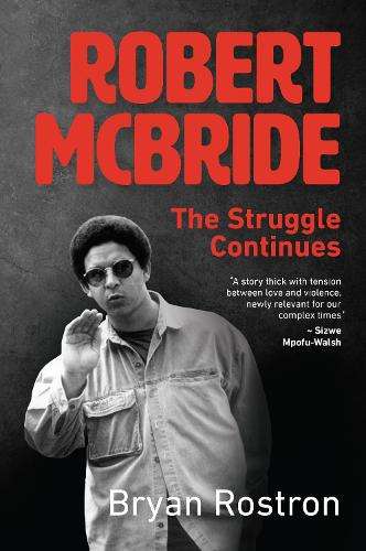 Robert McBride: The Struggle Continues - Bryan Rostron